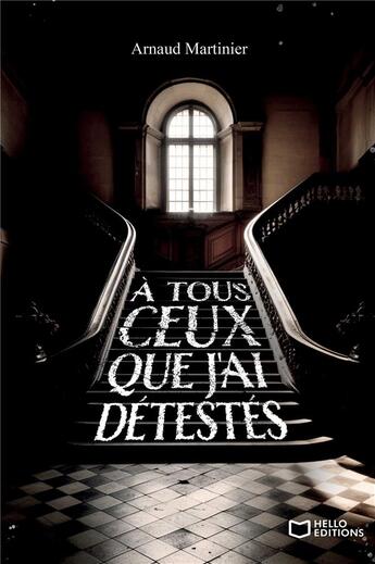 Couverture du livre « À tous ceux que j'ai détestés » de Arnaud Martinier aux éditions Hello Editions