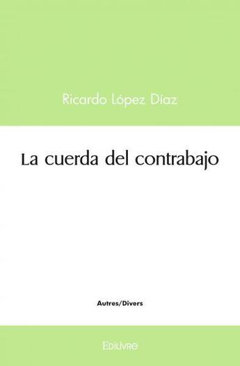 Couverture du livre « La cuerda del contrabajo » de Lopez Diaz Ricardo aux éditions Edilivre