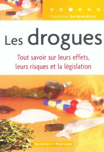 Couverture du livre « LES DROGUES ; TOUT SAVOIR SUR LEURS EFFETS, LEURS RISQUES ET LA LEGISLATION » de Yasmina Lecomte aux éditions Organisation