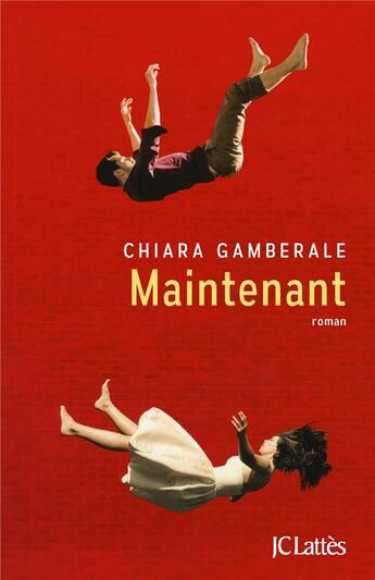 Couverture du livre « Maintenant » de Chiara Gamberale aux éditions Lattes