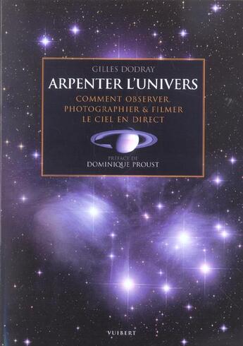 Couverture du livre « Arpenter l'univers - comment observer, photographier et filmer le ciel en direct » de Dodray/Proust aux éditions De Boeck Superieur