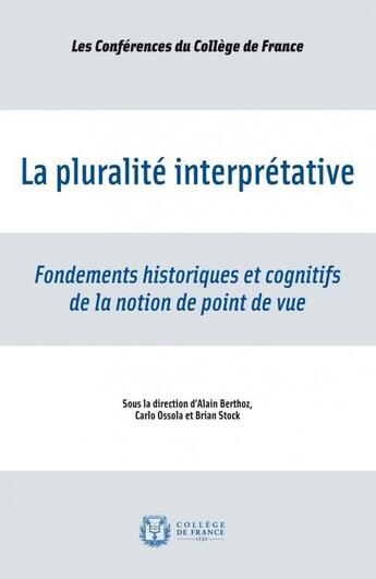 Couverture du livre « La pluralité interprétative ; fondements historiques et cognitifs de la notion de point de vue » de  aux éditions College De France