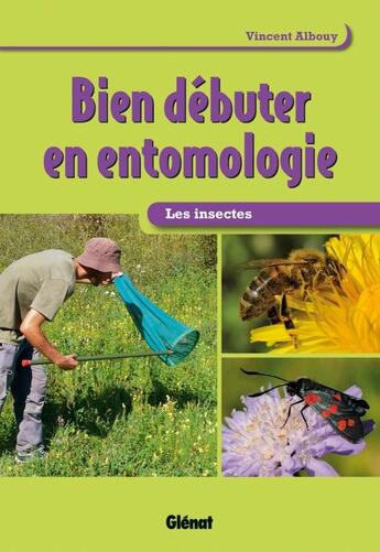 Couverture du livre « Bien débuter en entomologie » de Vincent Albouy aux éditions Glenat