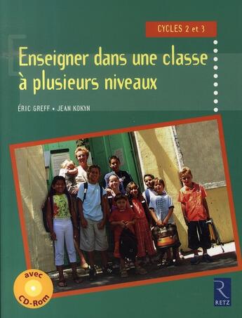 Couverture du livre « Enseigner dans une classe à plusieurs niveaux ; cycle 2 et 3 » de Eric Greff aux éditions Retz