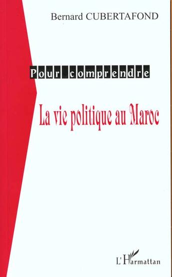 Couverture du livre « La vie politique au maroc » de Bernard Cubertafond aux éditions L'harmattan