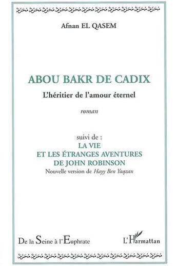 Couverture du livre « Abou bakr de cadix ; l'heritier de l'amour eternel » de Afnan El Qasem aux éditions L'harmattan