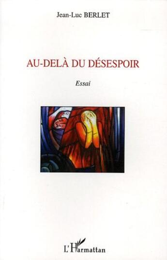 Couverture du livre « Au-dela du desespoir » de Jean-Luc Berlet aux éditions L'harmattan