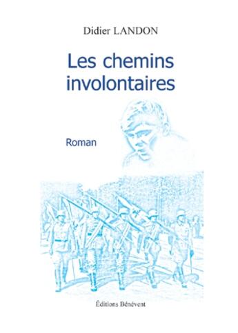 Couverture du livre « Les chemins involontaires » de Didier Landon aux éditions Benevent