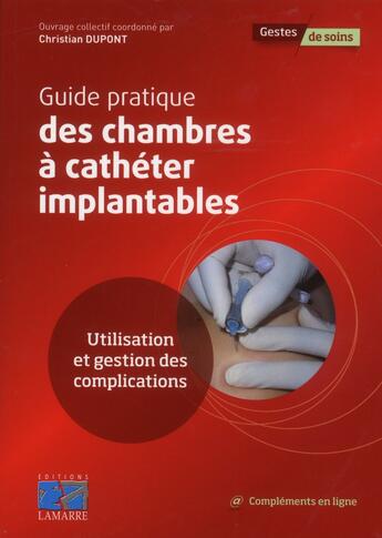 Couverture du livre « Guide pratique des chambres a catheter implantables - utilisation et gestion des implications » de  aux éditions Lamarre