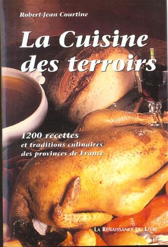 Couverture du livre « La cuisine des terroirs ; 1200 recettes et traditions culinaires des provinces de france » de Robert Jullien Courtine aux éditions Renaissance Du Livre