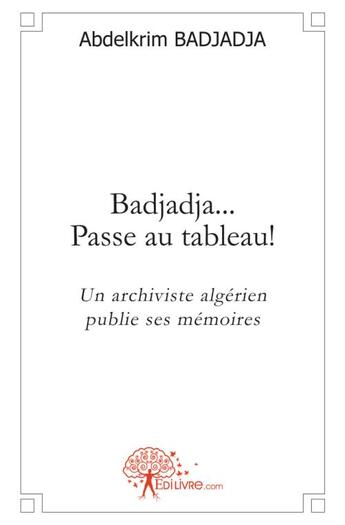 Couverture du livre « Badjadja... passe au tableau ! » de Abdelkrim Badjadja aux éditions Edilivre