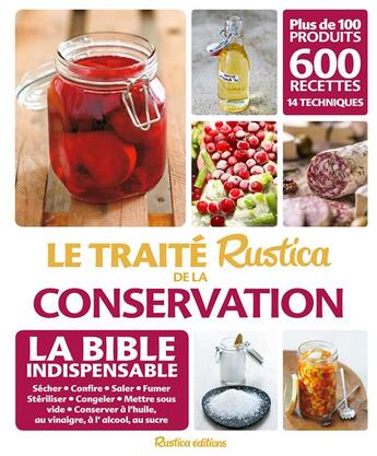 Couverture du livre « Le traité Rustica de la conservation ; la bible indispensable ; sécher, confire, saler, fumer, stériliser, congeler, mettre sous vide, conserver à l'huile, au vinaigre, à l'alcool, au sucre : 100 produits, 14 techniques, 600 recettes » de Caroline Guezille et Aglae Blin aux éditions Rustica