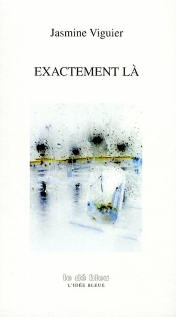 Couverture du livre « Exactement là » de Jasmine Viguier aux éditions L'idee Bleue