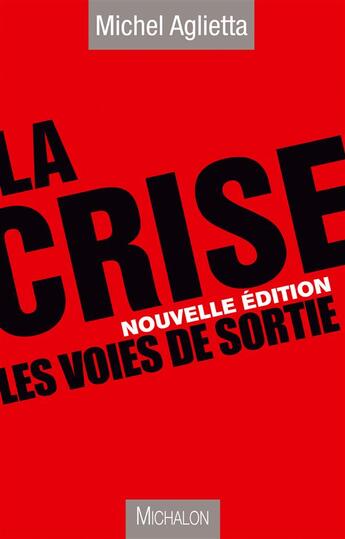 Couverture du livre « La crise ; les voies de sortie » de Michel Aglietta aux éditions Michalon