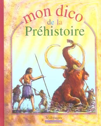 Couverture du livre « Mon dico de la préhistoire » de Batias C. aux éditions Millepages