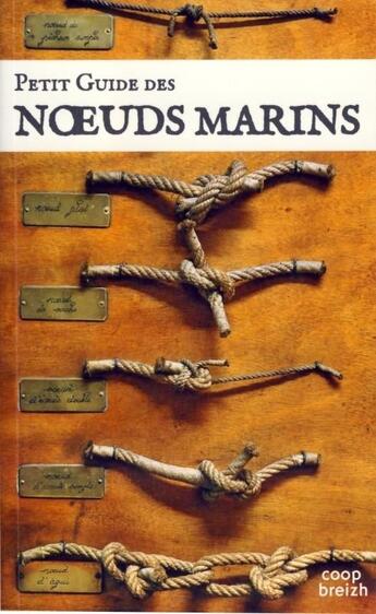 Couverture du livre « Petit guide des noeuds marins ; l'art des noeuds au bout des doigts » de  aux éditions Coop Breizh