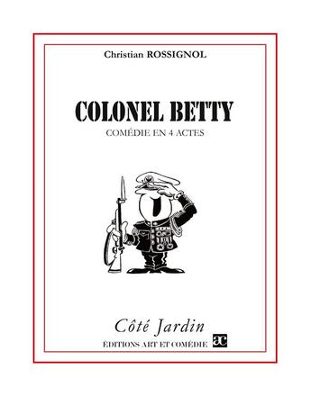 Couverture du livre « Colonel Betty » de Christian Rossignol aux éditions Art Et Comedie