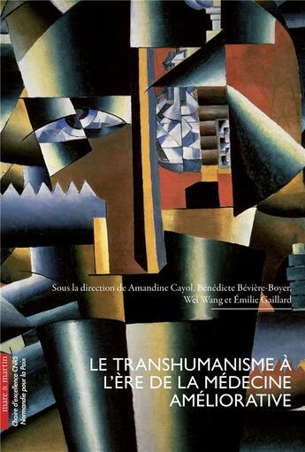 Couverture du livre « Le transhumanisme à l'ère de la médecine améliorative » de Cayol Amandine et Emilie Gaillard et Wei Wang et Benedicte Beviere-Boyer et Collectif aux éditions Mare & Martin