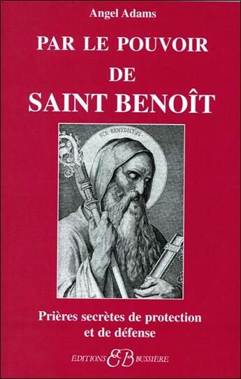 Couverture du livre « Par le pouvoir de Saint Benoît » de Angel Adams aux éditions Bussiere