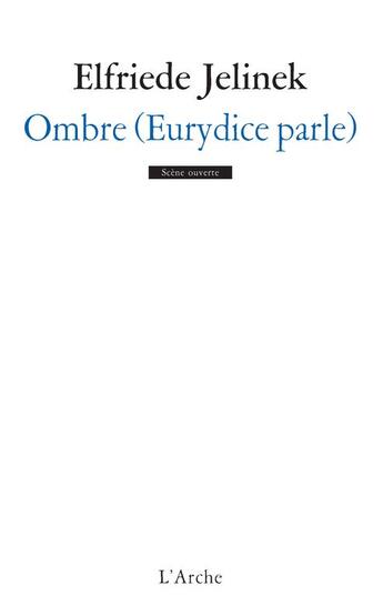 Couverture du livre « Ombre (Eurydice parle) » de Elfriede Jelinek aux éditions L'arche