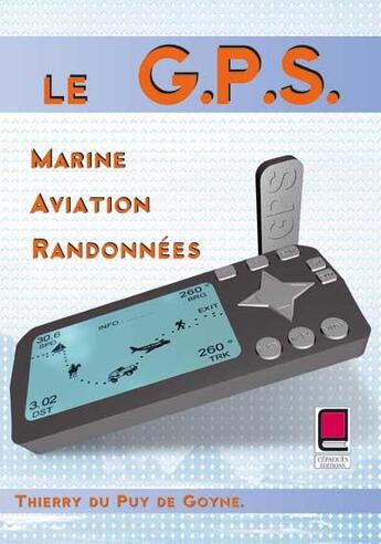 Couverture du livre « Le GPS ; marine aviation randonnées » de Thierry Du Puy De Goyne aux éditions Cepadues