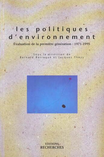 Couverture du livre « Les politiques d'environnement - evaluation de la premiere generation, 1971-1995 » de Bernard Barraque aux éditions Recherches