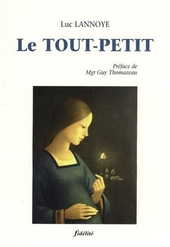 Couverture du livre « Le tout-petit » de Guy Thomazeau et Luc Lannoye aux éditions Fidelite