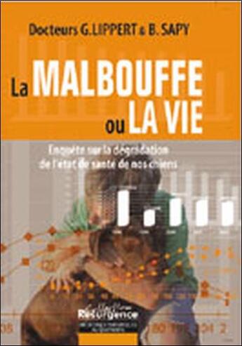 Couverture du livre « La malbouffe ou la vie ; enquête sur la dégradation de l'état de santé de nos chiens » de Lippert/Sapy aux éditions Marco Pietteur