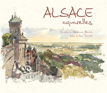 Couverture du livre « Alsace ; aquarelles » de Stephane Henrich et Guy Trendel aux éditions Pacifique