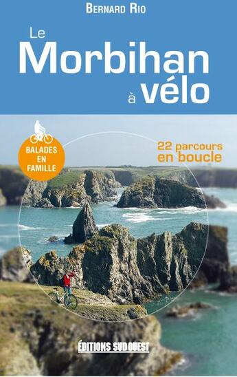 Couverture du livre « Le Morbihan à vélo » de Bernard Rio aux éditions Sud Ouest Editions