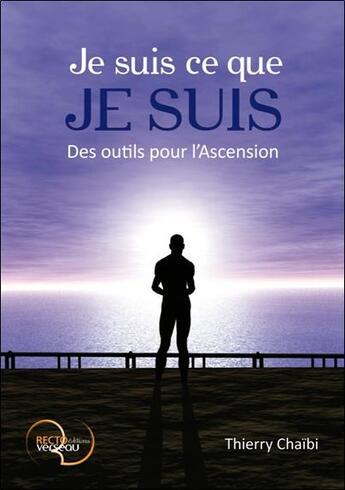 Couverture du livre « Je suis ce que je suis ; des outils pour l'ascension » de Thierry Chaibi aux éditions Recto Verseau