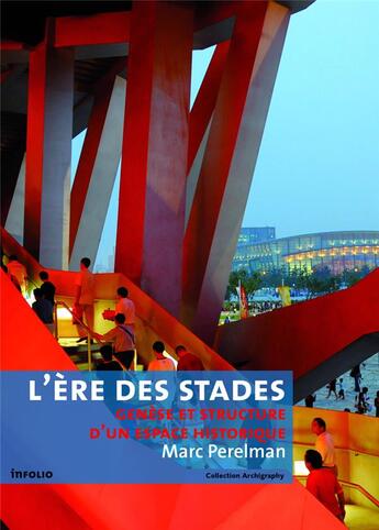 Couverture du livre « L'ère des stades ; genèse et structure d'un espace historique » de Marc Perelman aux éditions Infolio