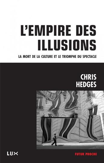 Couverture du livre « L'empire de l'illusion » de Chris Hedges aux éditions Lux Canada