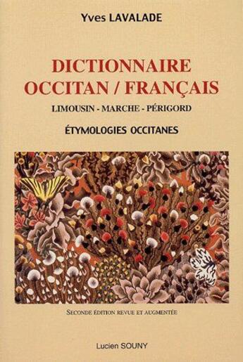 Couverture du livre « Dictionnaire occitan/français ; Limousin, Marche, Périgord » de Yves Lavalade aux éditions Lucien Souny