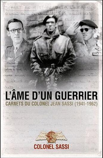 Couverture du livre « L'âme d'un guerrier ; carnets du colonel Jean Sassi 1941-1962 » de Jean Sassi aux éditions Nimrod