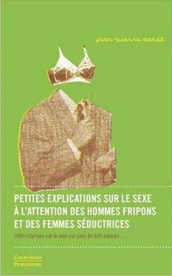 Couverture du livre « Petites explications sur le sexe à l'attention des hommes fripons et des femmes séductrices » de Jean-Pierre Danel aux éditions Courcelles