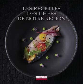 Couverture du livre « Les recettes des chefs de notre region » de Christian Delcambre et Thierry Bineau aux éditions Pourparler