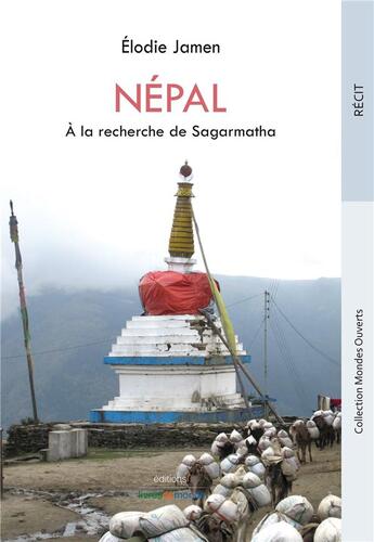 Couverture du livre « NEPAL. A LA RECHERCHE DE SAGARMATHA » de Elodie Jamen aux éditions Livres Du Monde