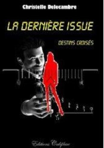 Couverture du livre « La dernière issue ; destins croisés » de Christelle Delecambre aux éditions Caliphae