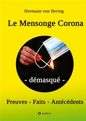 Couverture du livre « Le mensonge Corona : démasqué ; preuves, faits, antécédents » de Hermann Von Bering aux éditions Tredition