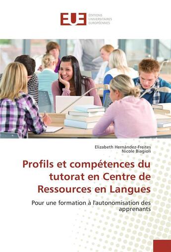 Couverture du livre « Profils et competences du tutorat en centre de ressources en langues » de Hernandez-Freites E. aux éditions Editions Universitaires Europeennes