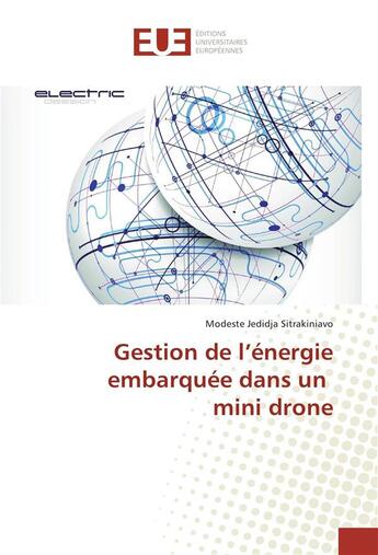 Couverture du livre « Gestion de l'énergie embarquée dans un mini drone » de Modeste Jedidja Sitrakiniavo aux éditions Editions Universitaires Europeennes