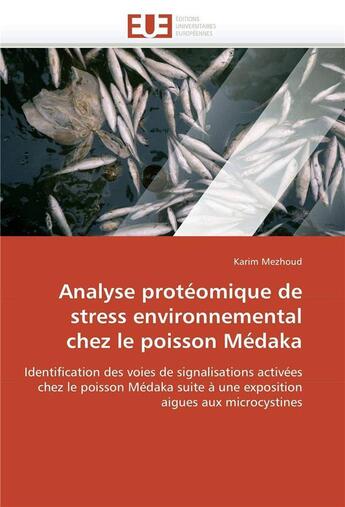 Couverture du livre « Analyse proteomique de stress environnemental chez le poisson medaka » de Mezhoud Karim aux éditions Editions Universitaires Europeennes