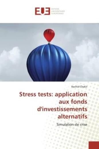 Couverture du livre « Stress tests: application aux fonds d'investissements alternatifs : Simulation de crise » de Chakir aux éditions Editions Universitaires Europeennes