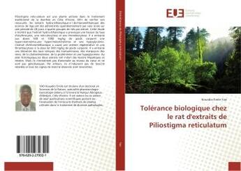 Couverture du livre « Tolerance biologique chez le rat d'extraits de Piliostigma reticulatum » de Yao Kouadio aux éditions Editions Universitaires Europeennes