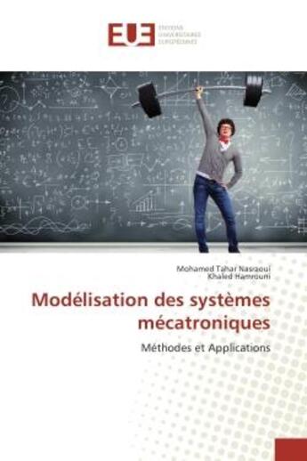 Couverture du livre « Modelisation des systemes mecatroniques : Methodes et Applications » de Mohamed Nasraoui aux éditions Editions Universitaires Europeennes