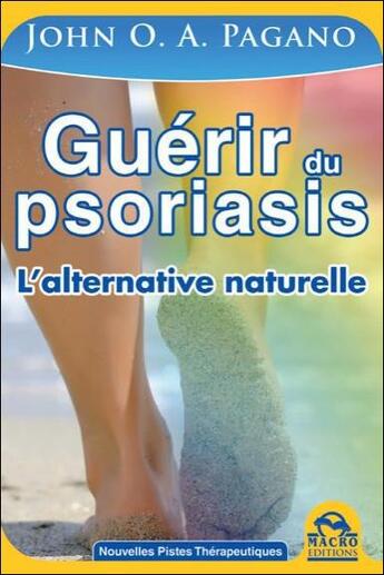 Couverture du livre « Guérir du psoriasis ; l'alternative naturelle » de John O. A. Pagano aux éditions Macro Editions