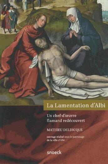 Couverture du livre « La lamentation d'Albi, un chef d'oeuvre flamand du XVIIe siècle » de  aux éditions Snoeck Gent