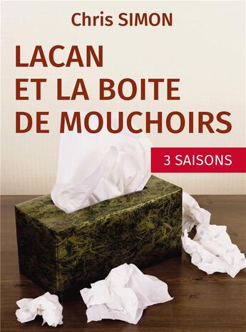 Couverture du livre « Lacan et la boîte de mouhoirs » de Simon Chris aux éditions Bookelis