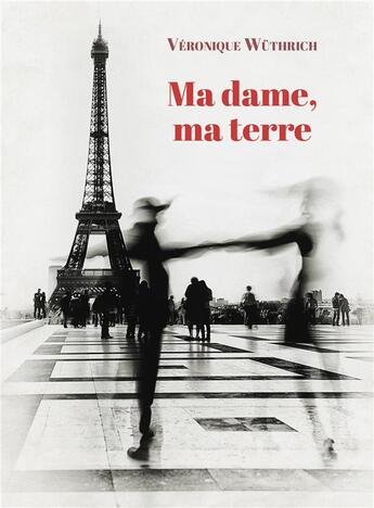 Couverture du livre « Ma dame, ma terre » de Wuthrich Veronique aux éditions Librinova